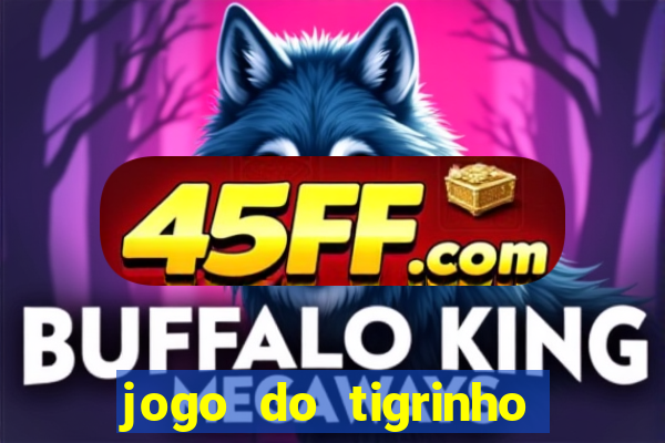 jogo do tigrinho da casa chinesa